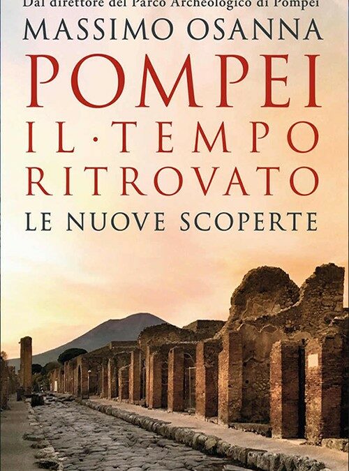 Pompei. Il tempo ritrovato. Le nuove scoperte