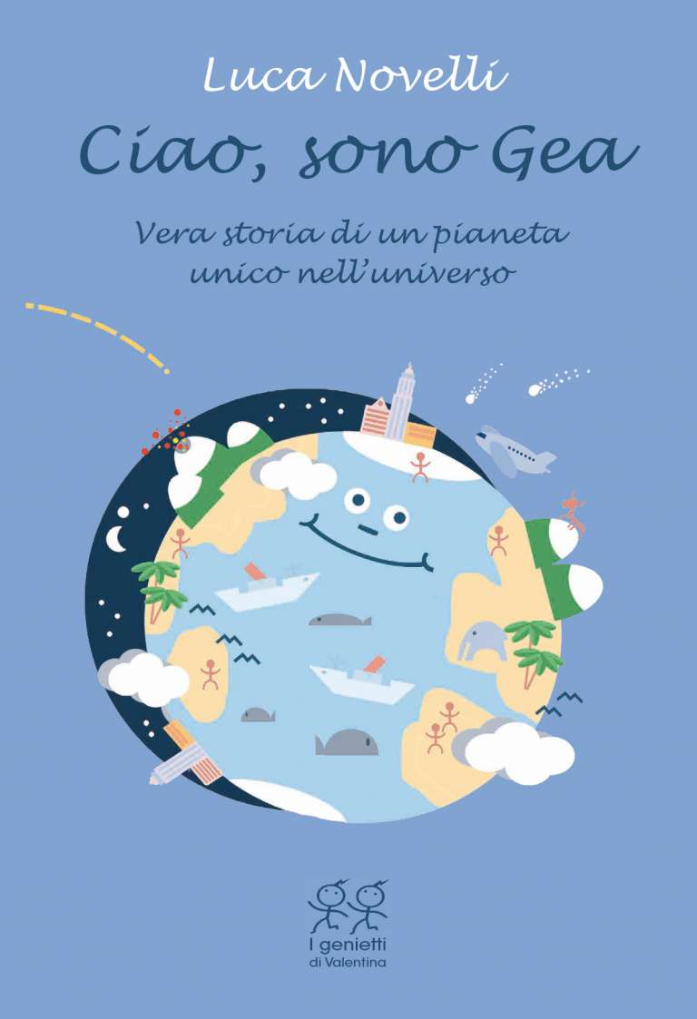 Ciao, sono Gea. Vera storia di un pianeta unico nell’universo