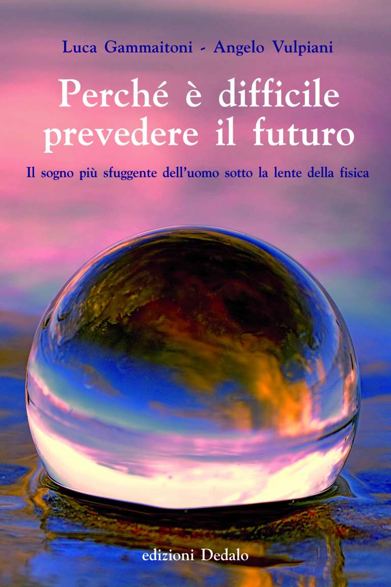 Perché è difficile prevedere il futuro. Il sogno più sfuggente dell’uomo sotto la lente della fisica
