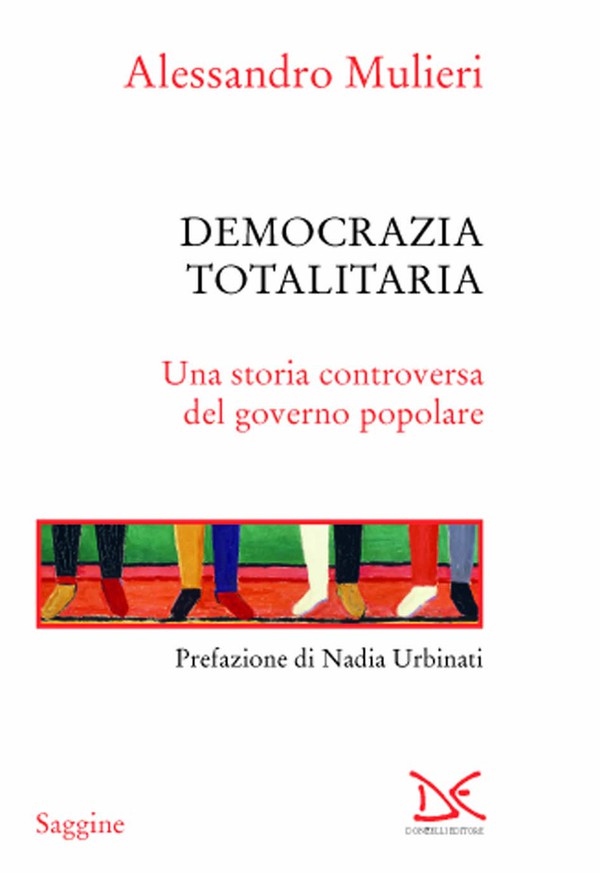 Democrazia totalitaria. Una storia controversa del governo popolare