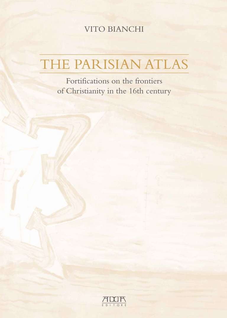 The Parisian Atlas. Fortifications on the frontiers of Christianity in the 16th century