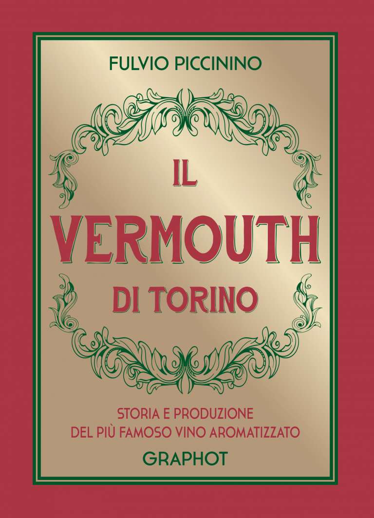 Il Vermouth di Torino – Storia e produzione del più famoso vino aromatizzato