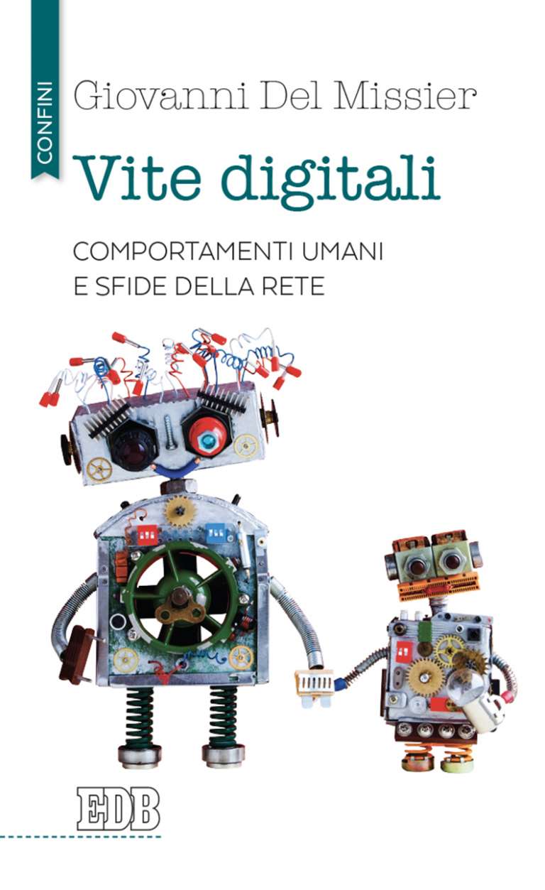 Vite digitali. Comportamenti umani e sfide della rete (Digital Life. Human behavior and the challenges of the Internet)