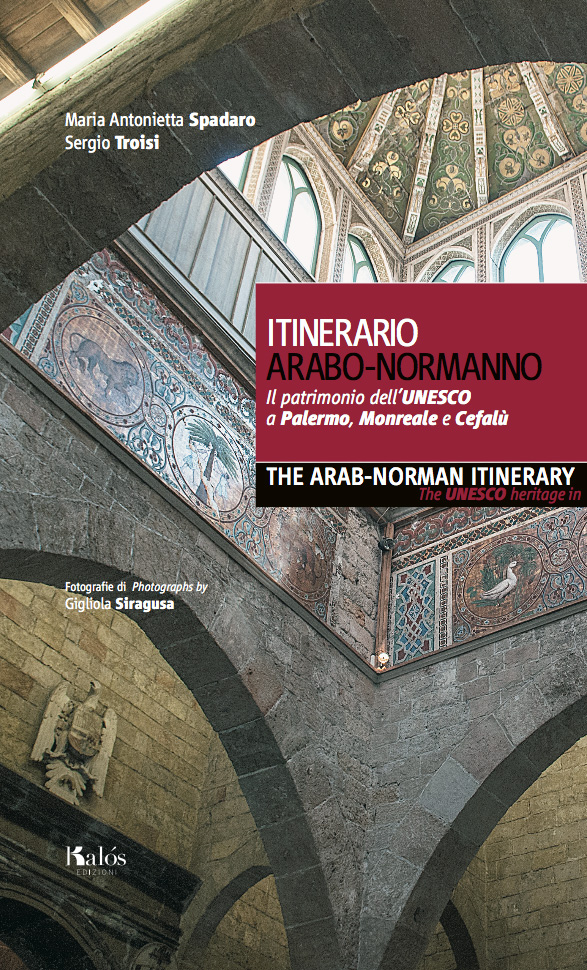 Itinerario arabo-normanno. Il patrimonio dell’UNESCO a Palermo, Monreale e Cefalù
