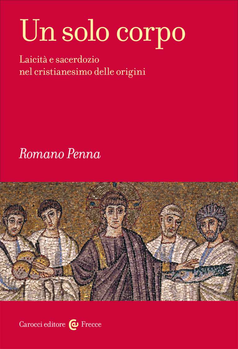 Un solo corpo.  Laicità e sacerdozio nel cristianesimo delle origini (A Sole Body. Laity and Priesthood in Early Christianity)