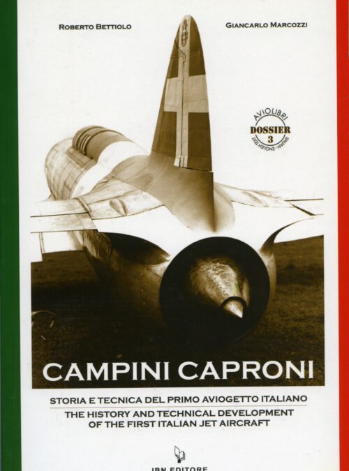 Campini Caproni. Storia e tecnica del primo aviogetto italiano
