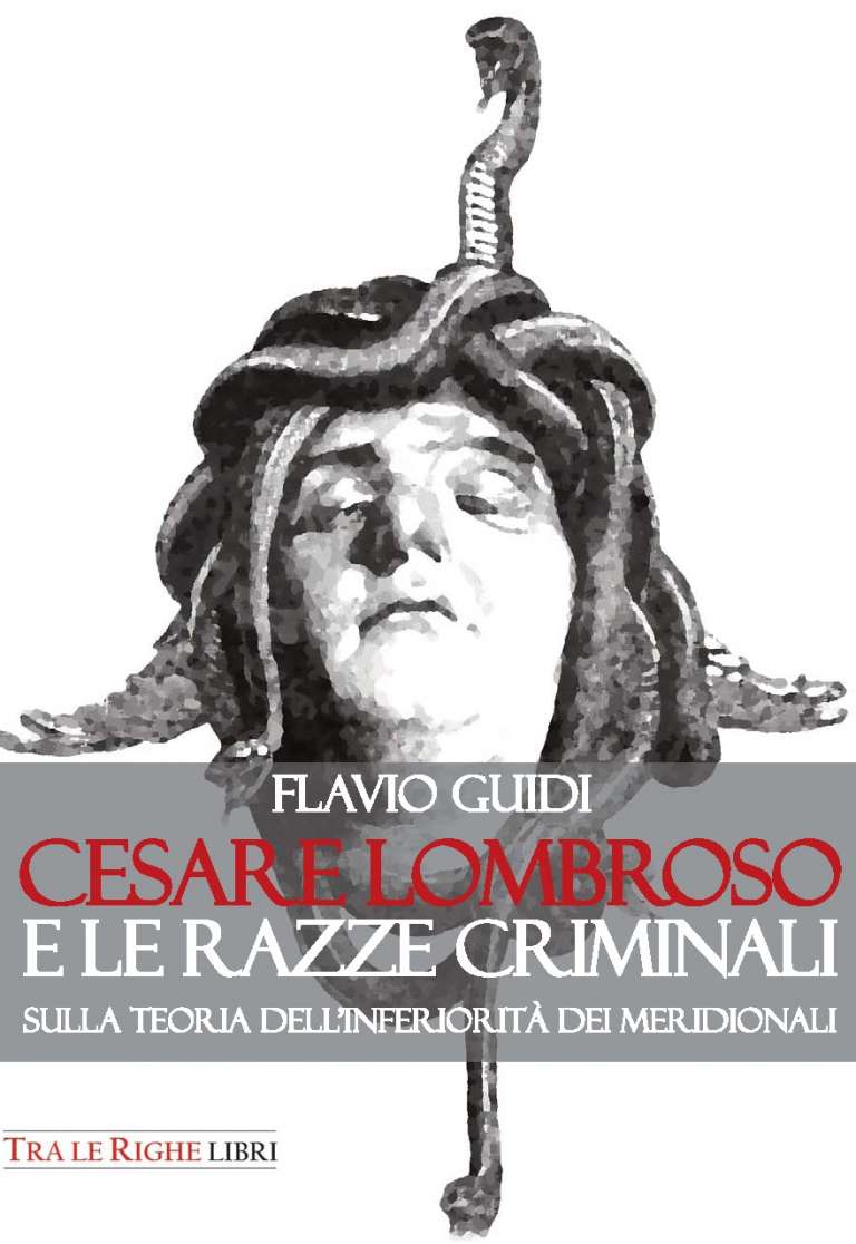 Cesare Lombroso e le razze criminali. Sulla teoria dell’inferiorità dei meridionali