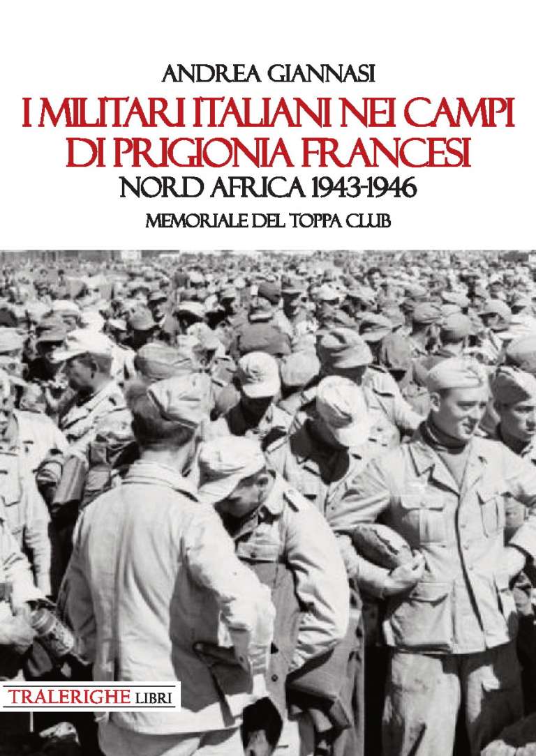 I militari italiani nei campi di prigionia francesi. Nordafrica 1943-1946
