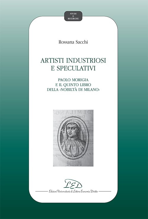 Artisti industriosi e speculativi.Paolo Morigia e il Quinto Libro della Nobiltà di Milano