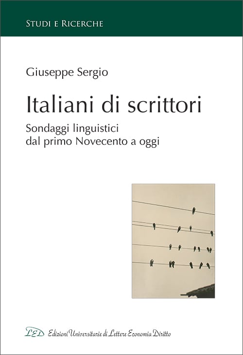 Italiani di scrittori. Sondaggi linguistici dal primo Novecento a oggi
