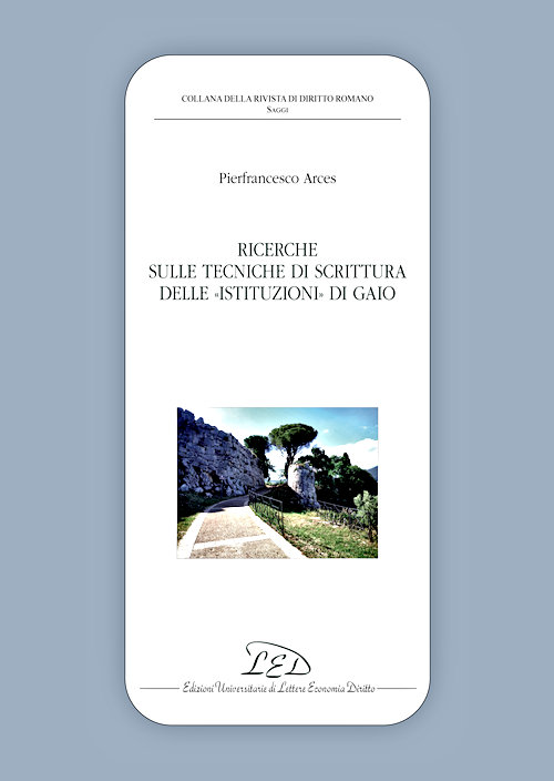 Ricerche sulle tecniche di scrittura delle «Istituzioni» di Gaio