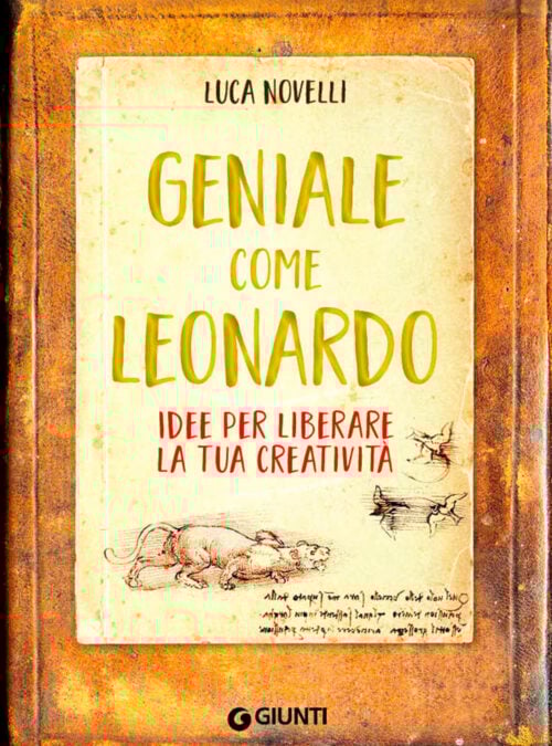 Geniale come Leonardo. Idee per liberare la tua creatività