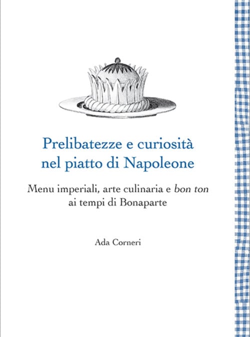 Prelibatezze e curiosità nel piatto di Napoleone