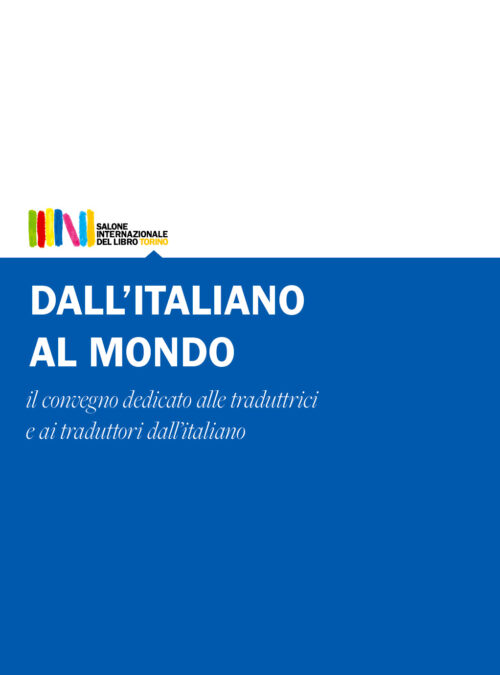 “Dall’italiano al mondo” <br> The international conference for translators of Italian literature <br> Salone Internazionale del Libro di Torino <br> II edition