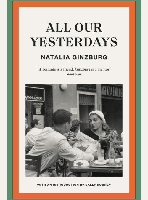 To Sally Rooney, All Our Yesterdays by Natalia Ginzburg is a perfect novel