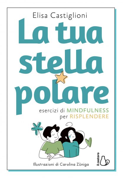 La tua stella polare. Esercizi di mindfulness per risplendere