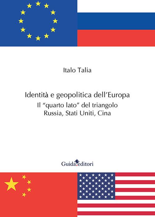 Identità e geopolitica dell’Europa. Il «quarto lato» del triangolo Russia, Stati Uniti, Cina