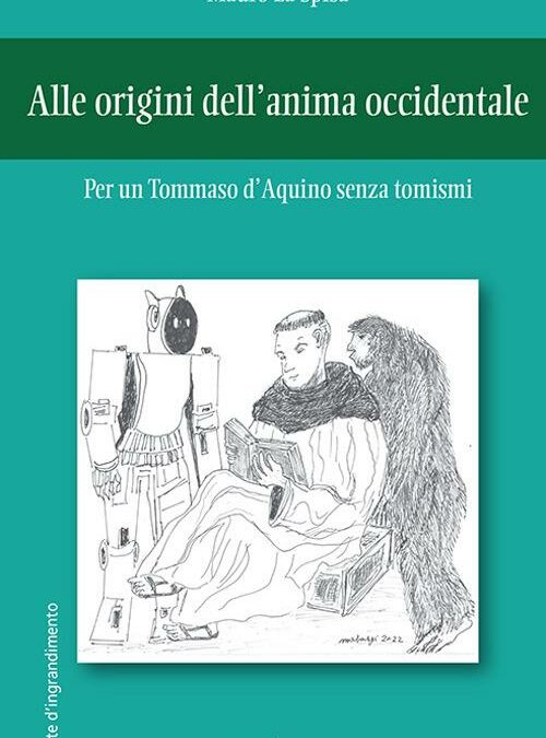 Alle origini dell’anima occidentale. Per un Tommaso d’Aquino senza tomismi