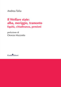 Il Welfare state: alba, meriggio, tramonto. Equità, cittadinanza, pensioni