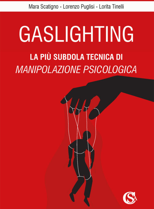 Gaslighting. La più subdola tecnica di manipolazione psicologica