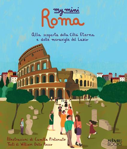 My Mini Roma. Alla scoperta della Città Eterna e delle meraviglie del Lazio