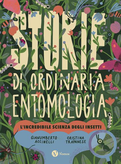 Storie di ordinaria entomologia – L’incredibile scienza degli insetti