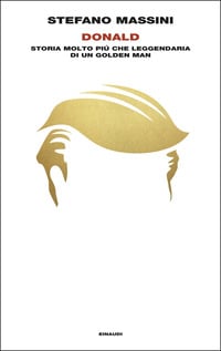 Donald. Storia molto più che leggendaria di un Golden Man