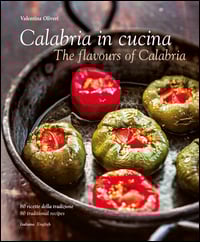 Calabria in cucina. 80 ricette della tradizione-The flavours of Calabria. 80 traditional recipes