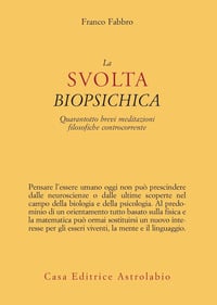 La svolta biopsichica. Quarantotto brevi meditazioni filosofiche controcorrente