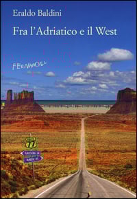 Fra l’Adriatico e il West. 77 racconti «fuori campo»