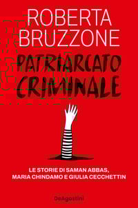 Patriarcato criminale. Le storie di Saman Abbas, Maria Chindamo e Giulia Cecchettin