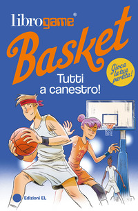 Librogame® Basket. Tutti a canestro!