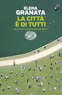 La città è di tutti. Ciò che ha valore non ha prezzo