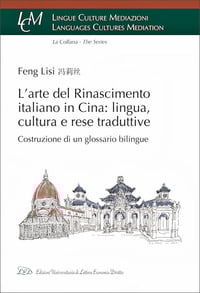L’arte del rinascimento italiano in Cina: lingua, cultura e rese traduttive. Costruzione di un glossario bilingue