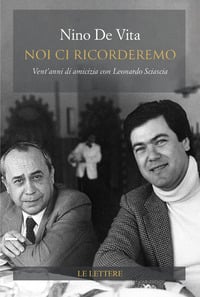 Noi ci ricorderemo. Vent’anni di amicizia con Leonardo Sciascia