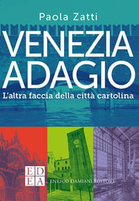 Venezia adagio. L’altra faccia della città cartolina
