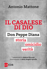 Il casalese di Dio. Don Peppe Diana. Storia. Omicidio. Verità