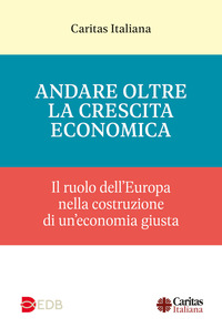Andare oltre la crescita economica. Il ruolo dell’Europa nella costruzione di una economia giusta