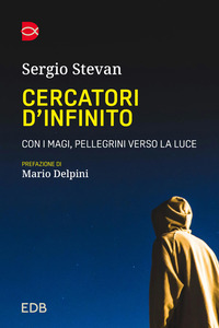 Cercatori d’infinito. Con i magi, pellegrini verso la luce
