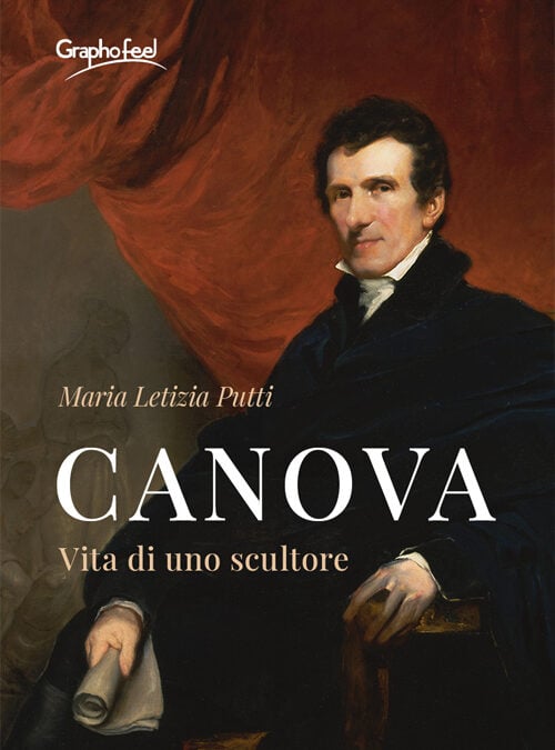 Canova. Vita di uno scultore