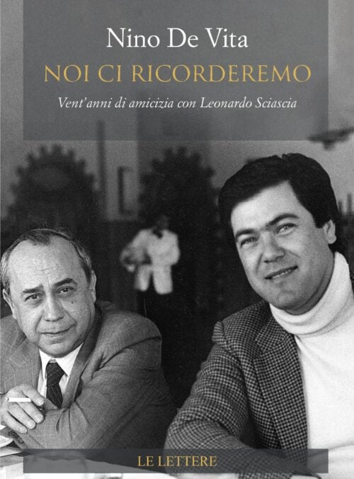 Noi ci ricorderemo. Vent’anni di amicizia con Leonardo Sciascia