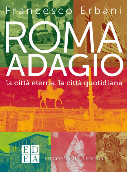 Roma adagio. La città eterna, la città quotidiana