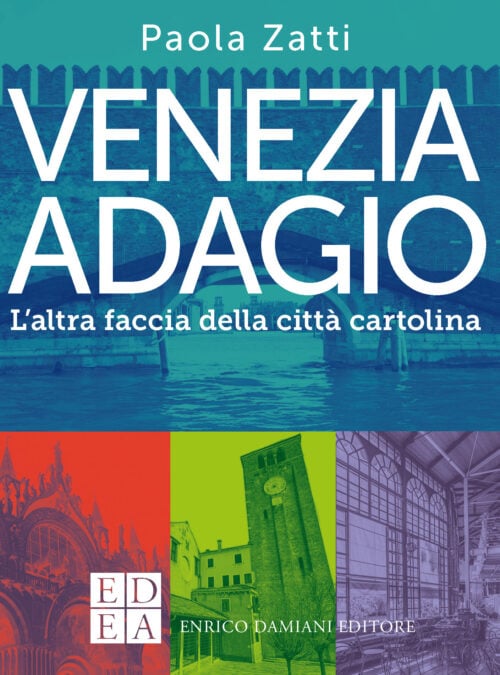 Venezia adagio. L’altra faccia della città cartolina