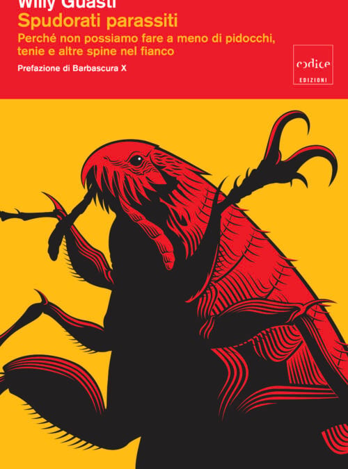 Spudorati parassiti. Perché non possiamo fare a meno di tenie, pidocchi e altre spine nel fianco