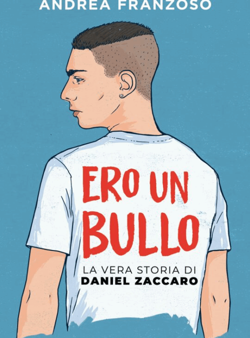 Ero un bullo. La vera storia di Daniel Zaccaro