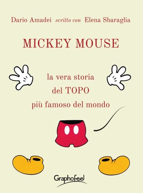 Mickey Mouse. La vera storia del topo più famoso del mondo