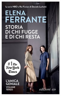 Storia di chi fugge e di chi resta. L’amica geniale. Vol. 3