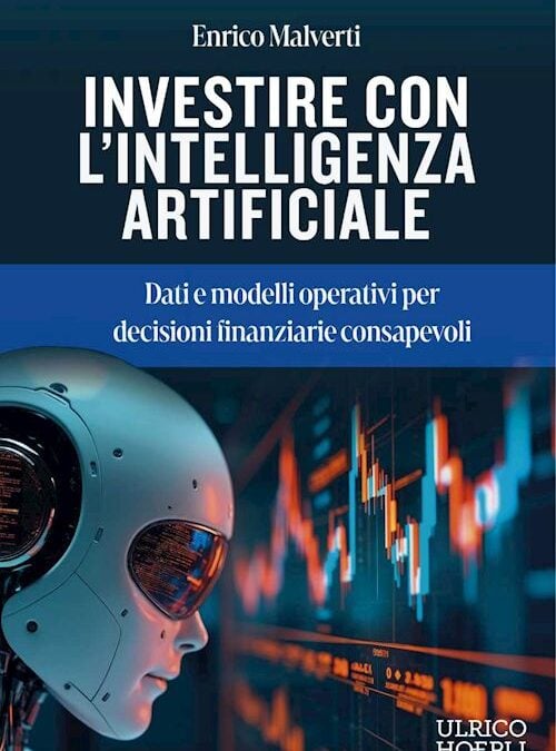 Investire con l’Intelligenza Artificiale. Dati e modelli operativi per decisioni finanziarie consapevoli