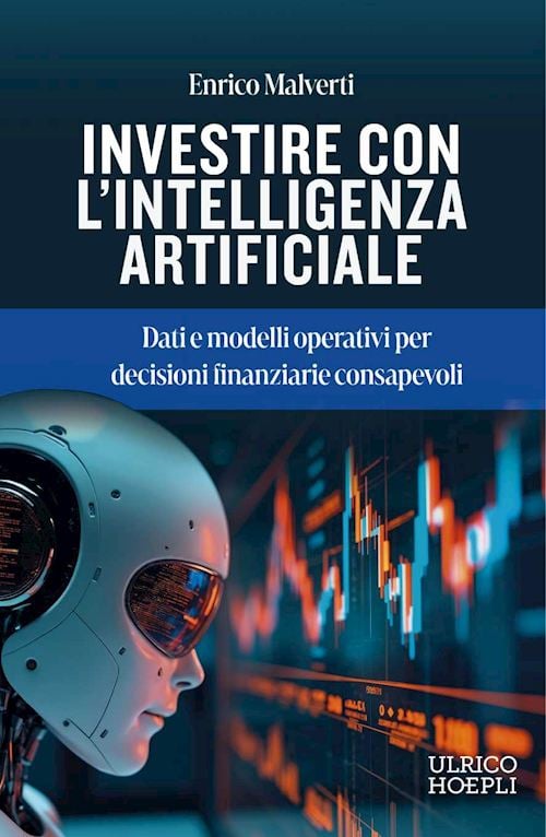 Investire con l’Intelligenza Artificiale. Dati e modelli operativi per decisioni finanziarie consapevoli