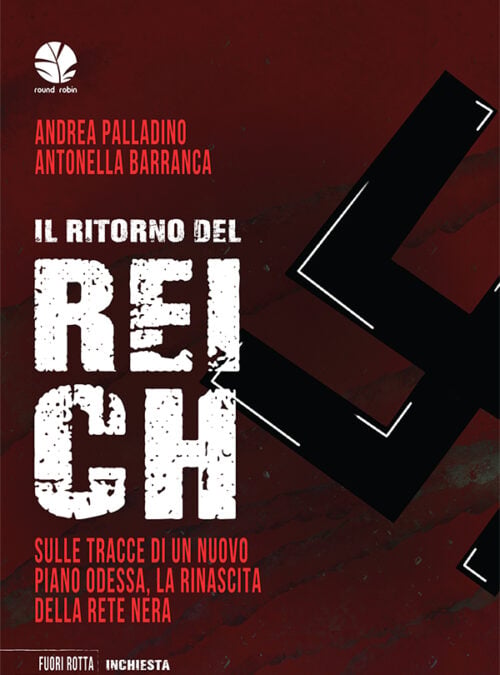 Il ritorno del Reich. Sulle tracce di un nuovo piano Odessa, la rinascita della rete nera